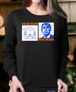 Good Bush Bad Bush Thegoodshirts T-shirt 3 Good Bush Bad Bush Thegoodshirts T shirt 4