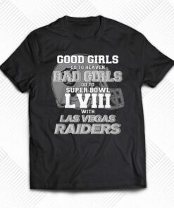 Good Girls Go To Heaven Bad Girls Go To Super Bowl Lviii With Las Vegas Raiders Shirt Good Girls Go To Heaven Bad Girls Go To Super Bowl Lviii With Las Vegas Raiders Shirt