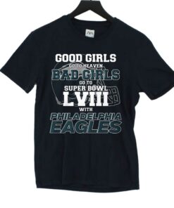 Good Girls Go To Heaven Bad Girls Go To Super Bowl Lviii With Philadelphia Eagles Shirt Good Girls Go To Heaven Bad Girls Go To Super Bowl Lviii With Philadelphia Eagles Shirt