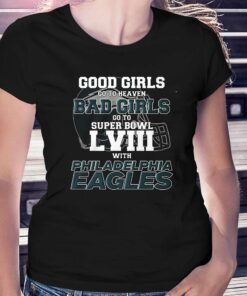 Good Girls Go To Heaven Bad Girls Go To Super Bowl Lviii With Philadelphia Eagles Shirt Good Girls Go To Heaven Bad Girls Go To Super Bowl Lviii With Philadelphia Eagles Shirt