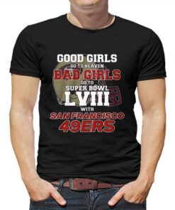 Good Girls Go To Heaven Bad Girls Go To Super Bowl Lviii With San Francisco 49ers T-shirt Good Girls Go To Heaven Bad Girls Go To Super Bowl Lviii With San Francisco 49ers T-shirt