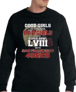 Good Girls Go To Heaven Bad Girls Go To Super Bowl Lviii With San Francisco 49ers T shirt 4