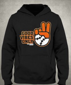 Good Vibes Only Shirt Sf Giants Fans 2 Good Vibes Only Shirt Sf Giants Fans 3