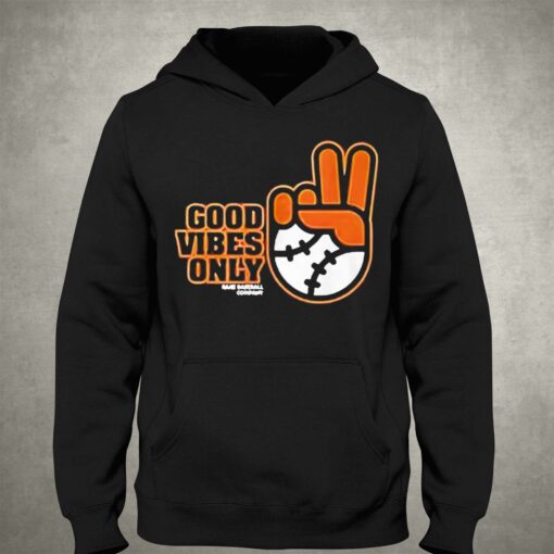 Good Vibes Only Shirt Sf Giants Fans