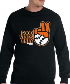 Good Vibes Only Shirt Sf Giants Fans 3 Good Vibes Only Shirt Sf Giants Fans 4
