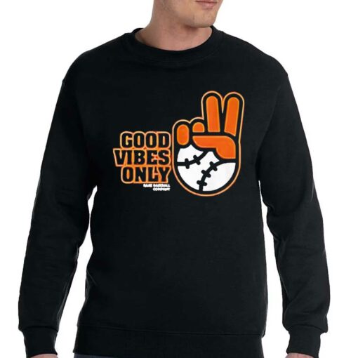 Good Vibes Only Shirt Sf Giants Fans