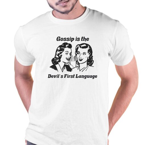 Gossip Is The Devil’s First Language Shirt