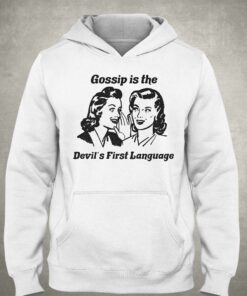 Gossip Is The Devils First Language Shirt 3
