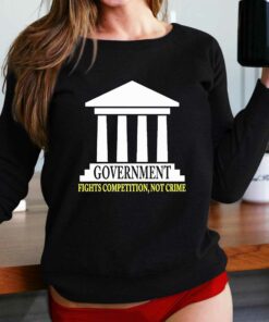 Government Fights Competition Not Crime Shirt 1 Government Fights Competition Not Crime Shirt 2