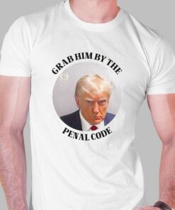 Grab Him By The Penal Code Shirt Trump Mugshot Grab Him By The Penal Code Shirt Trump Mugshot