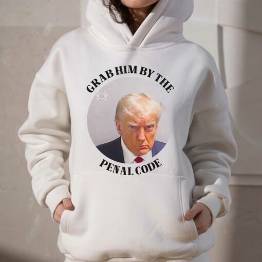 Grab Him By The Penal Code Shirt Trump Mugshot