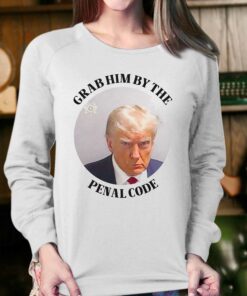 Grab Him By The Penal Code Shirt Trump Mugshot 4