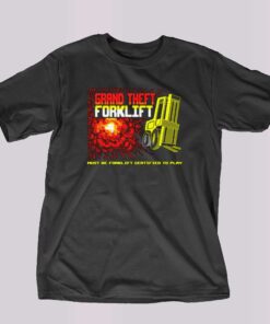 Grand Theft Forklift T-shirt Grand Theft Forklift T-shirt