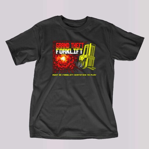 Grand Theft Forklift T-shirt