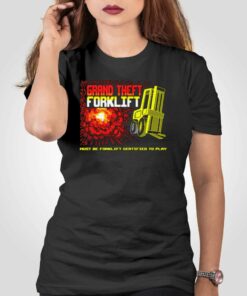 Grand Theft Forklift T-shirt Grand Theft Forklift T-shirt