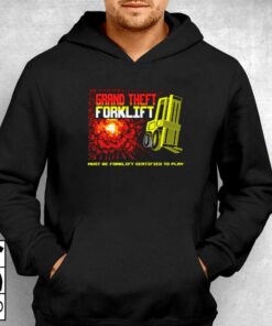 Grand Theft Forklift T shirt 3