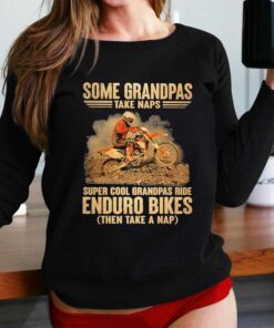 Grandpas Take Naps Dga 127 Super Cool Grandpas Ride Enduro Bike Then Take A Nap Shirt Grandpas Take Naps Dga 127 Super Cool Grandpas Ride Enduro Bike Then Take A Nap Shirt