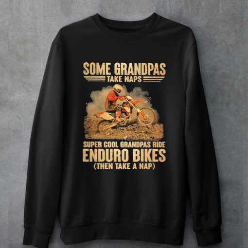 Grandpas Take Naps Dga 127 Super Cool Grandpas Ride Enduro Bike Then Take A Nap Shirt