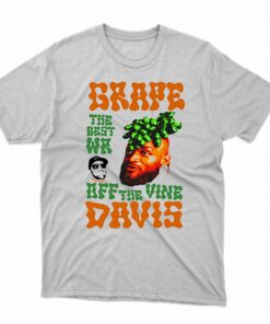 Grape Davis The Best Wr And Burt Off The Vine Shirt Grape Davis The Best Wr And Burt Off The Vine Shirt