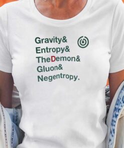 Gravity Entropy The Demon Gluon Negentropy T-shirt Gravity Entropy The Demon Gluon Negentropy T-shirt