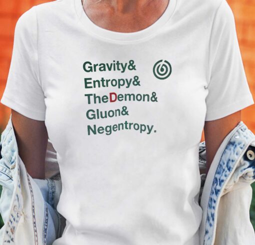 Gravity Entropy The Demon Gluon Negentropy T-shirt