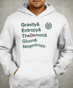 Gravity Entropy The Demon Gluon Negentropy T shirt 3