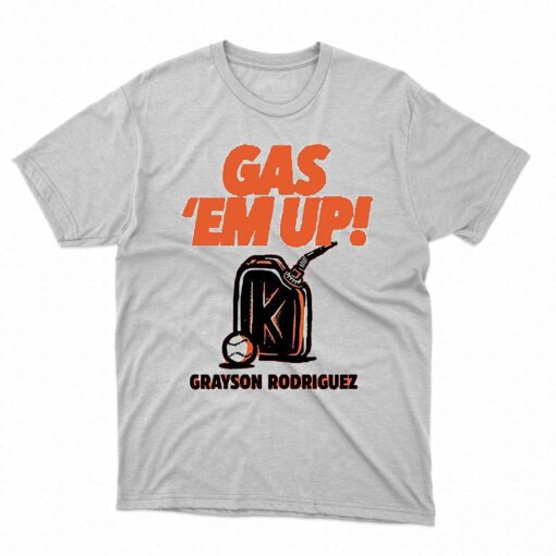 Grayson Rodriguez Gas Em Up Shirt