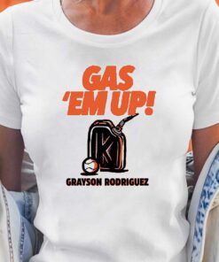 Grayson Rodriguez Gas Em Up Shirt Grayson Rodriguez Gas Em Up Shirt