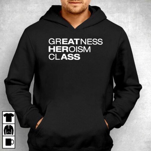 Greatness Heroism Class T-shirt