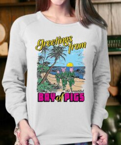 Greetings From The Beautiful Bay Of Pigs Shirt 4
