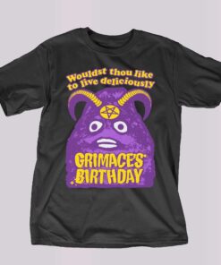 Grimace’s Birthday Wouldst Thou Like To Live Deliciously Shirt Grimace’s Birthday Wouldst Thou Like To Live Deliciously Shirt