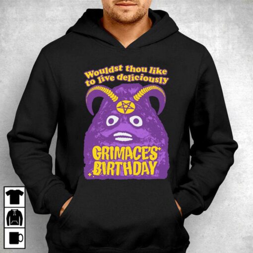 Grimace’s Birthday Wouldst Thou Like To Live Deliciously Shirt