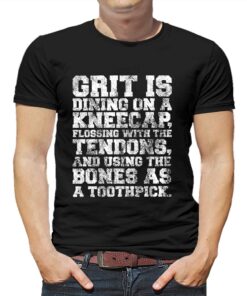 Grit Is Dining On A Kneecap Flossing With The Tendons Shirt Grit Is Dining On A Kneecap Flossing With The Tendons Shirt