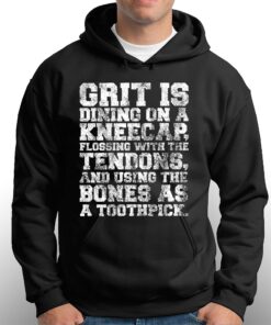Grit Is Dining On A Kneecap Flossing With The Tendons Shirt 2 Grit Is Dining On A Kneecap Flossing With The Tendons Shirt 3