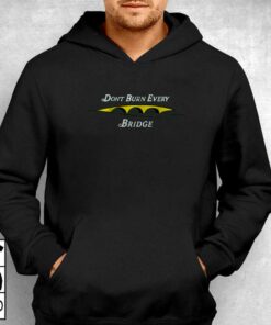 Ground Under Repair Don't Burn The Bridges T-shirt 2 Ground Under Repair Dont Burn The Bridges T shirt 3