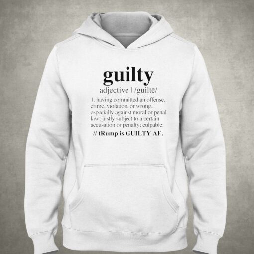 Guilty Definition Trump Is Guilty Af Black Shirt