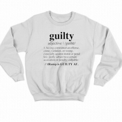 Guilty Definition Trump Is Guilty Af Black Shirt