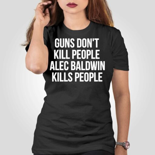 Guns Dont Alec Baldwin Kills People Shirt