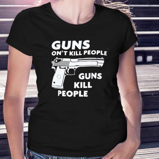 Guns Dont Kill People Guns Kill People Shirt