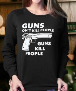 Guns Dont Kill People Guns Kill People Shirt 3 Guns Dont Kill People Guns Kill People Shirt 4