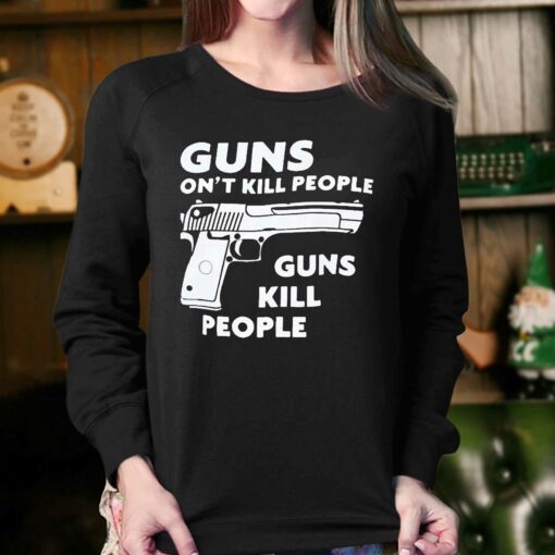 Guns Dont Kill People Guns Kill People Shirt