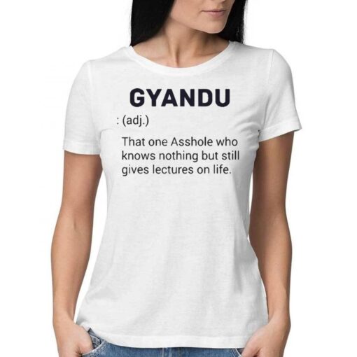 Gyandu That One Asshole Who Knows Nothing But Still Gives Lectures On Life Shirt