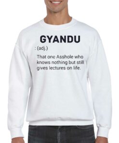 Gyandu That One Asshole Who Knows Nothing But Still Gives Lectures On Life Shirt 4