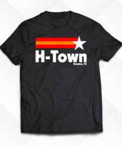 H Town Houston Tx Shirt 1