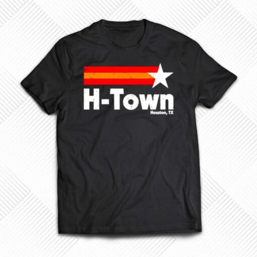 H Town Houston Tx Shirt