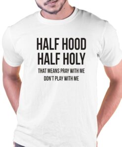 Half Hood Half Holy T-shirt Half Hood Half Holy T-shirt