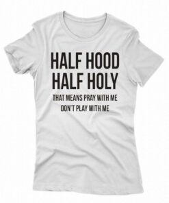 Half Hood Half Holy T-shirt Half Hood Half Holy T-shirt