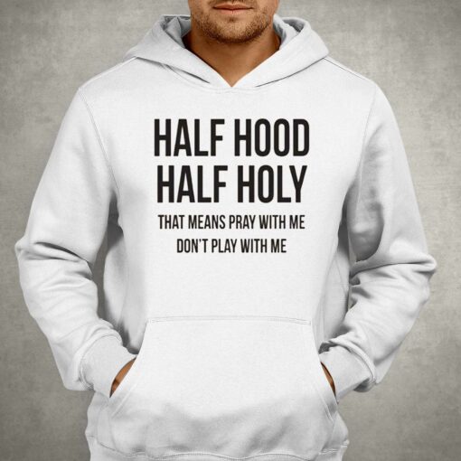 Half Hood Half Holy T-shirt