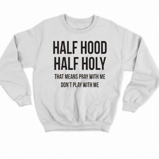 Half Hood Half Holy T-shirt