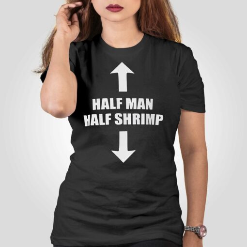 Half Man Half Shrimp Shirt